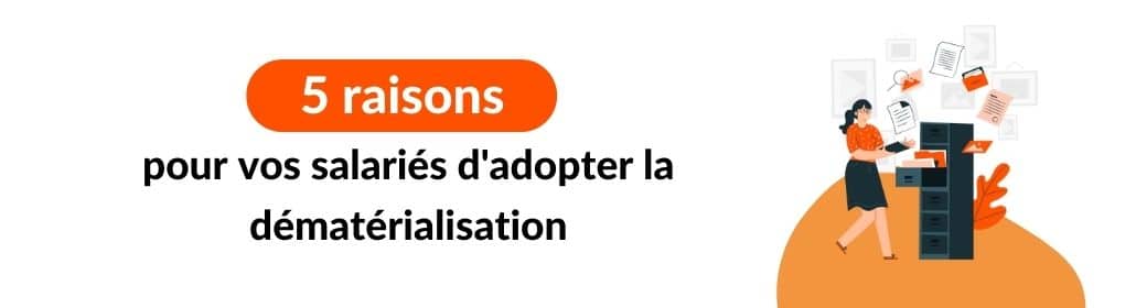 5 arguments pour convaincre vos salariés de sauter le pas et faire de votre dématérialisation une réussite !