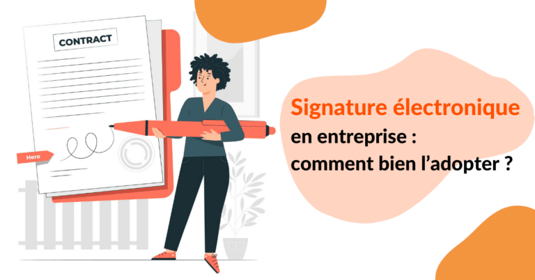 Signature électronique en entreprise : tous les conseils pour votre projet