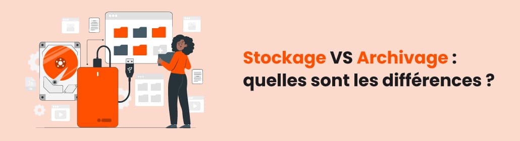 Stockage VS Archivage : quelles sont les différences ?