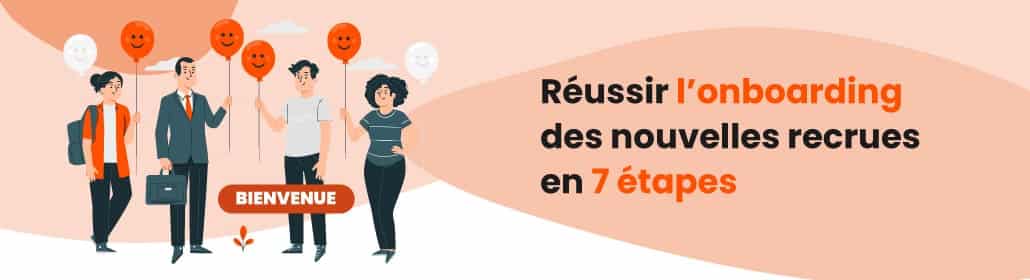 Réussir l'onboarding des nouvelles recrues en 7 étapes