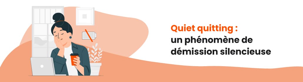 Qu’est-ce que le phénomène de “quiet quitting''?