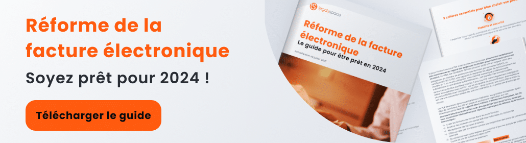 Téléchargez notre guide pratique sur la réforme de la facture électronique pour être prêt pour 2024 !