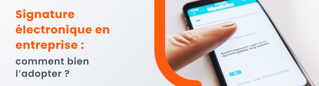 Signature électronique en entreprise : comment bien la mettre en place ?